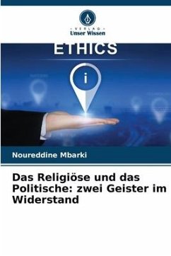 Das Religiöse und das Politische: zwei Geister im Widerstand - Mbarki, Noureddine