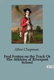 Fred Fenton on the Track Or The Athletes of Riverport School