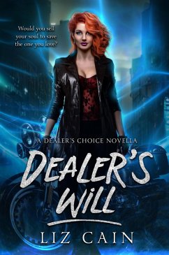 Dealer's Will (Dealer's Choice: An Urban Fantasy Story, #0.5) (eBook, ePUB) - Cain, Liz Dealer's Will (Dealer's Choice: An Urban Fantasy Story, #0.5) (eBook, ePUB) - Cain, Liz