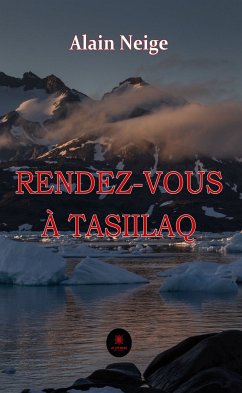 Rendez-vous à Tasiilaq (eBook, ePUB) - Neige, Alain