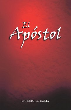 El apóstol (eBook, ePUB) - Brian J. Bailey, Dr.