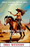 Dreimal heißes Eisen: Drei Western (eBook, ePUB)
