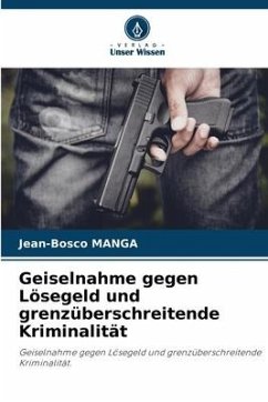 Geiselnahme gegen Lösegeld und grenzüberschreitende Kriminalität - Manga, Jean-Bosco