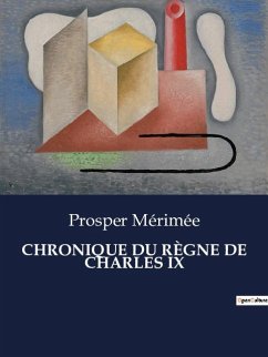 CHRONIQUE DU RÈGNE DE CHARLES IX - Mérimée, Prosper