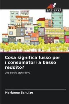 Cosa significa lusso per i consumatori a basso reddito? - Schulze, Marianne