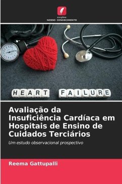 Avaliação da Insuficiência Cardíaca em Hospitais de Ensino de Cuidados Terciários - Gattupalli, Reema