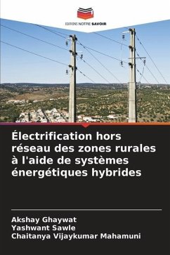 Électrification hors réseau des zones rurales à l'aide de systèmes énergétiques hybrides - Ghaywat, Akshay;Sawle, Yashwant;Vijaykumar Mahamuni, Chaitanya
