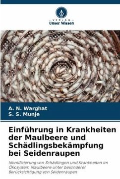 Einführung in Krankheiten der Maulbeere und Schädlingsbekämpfung bei Seidenraupen - Warghat, A. N.;Munje, S. S.
