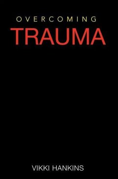 Overcoming Trauma - Hankins, Vikki