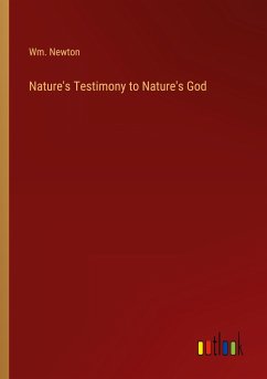 Nature's Testimony to Nature's God - Newton, Wm.