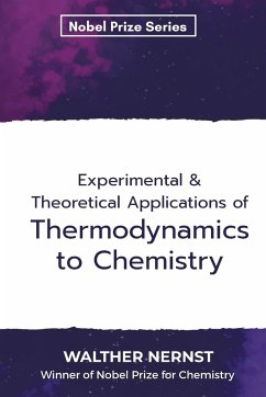 Experimental & Theoretical Applications of Thermodynamics to Chemistry - Nernst, Walther