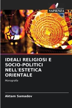 IDEALI RELIGIOSI E SOCIO-POLITICI NELL'ESTETICA ORIENTALE - Samadov, Aktam