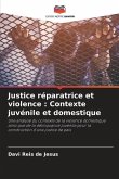 Justice réparatrice et violence : Contexte juvénile et domestique