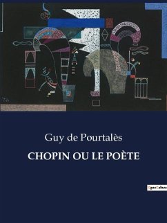 CHOPIN OU LE POÈTE - de Pourtalès, Guy