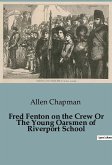 Fred Fenton on the Crew Or The Young Oarsmen of Riverport School