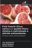 Fichi freschi (Ficus carica L.): qualità fisico-chimica e nutrizionale e attività antiossidante.