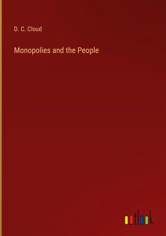 Monopolies and the People - Cloud, D. C.