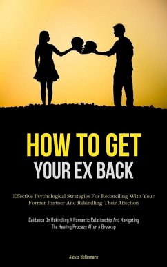 How To Get Your Ex Back - Bellemare, Alexis