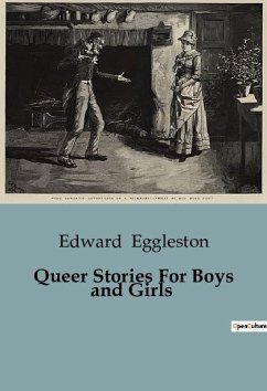 Queer Stories For Boys and Girls - Eggleston, Edward