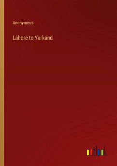 Lahore to Yarkand - Anonymous