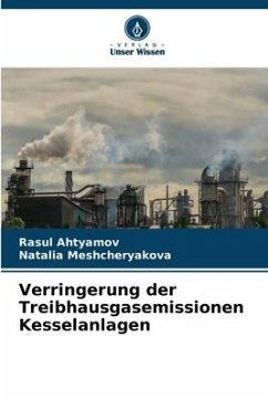 Verringerung der Treibhausgasemissionen Kesselanlagen - Ahtyamov, Rasul;Meshcheryakova, Natalia