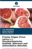 Frische Feigen (Ficus carica L.): Physikochemische Qualität, Nährwert und antioxidative Aktivität.