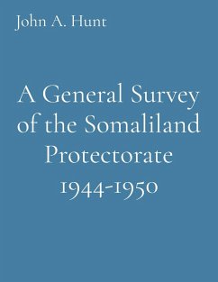 A General Survey of the Somaliland Protectorate 1944-1950 - Hunt, John A.