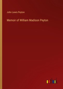 Memoir of William Madison Peyton - Peyton, John Lewis