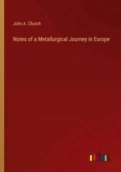 Notes of a Metallurgical Journey in Europe - Church, John A.