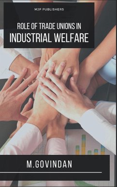 ROLE OF TRADE UNION ON INDUSTRIAL WELFARE - Govindan, M.