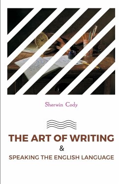 The Art of Writing & Speaking the English Language - Cody, Sherwin