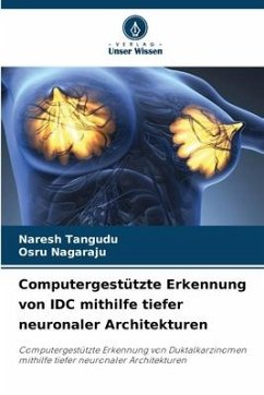 Computergestützte Erkennung von IDC mithilfe tiefer neuronaler Architekturen - Tangudu, Naresh;Nagaraju, Osru