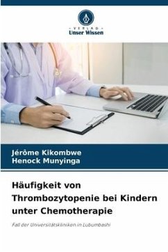 Häufigkeit von Thrombozytopenie bei Kindern unter Chemotherapie - Kikombwe, Jérôme;Munyinga, Henock