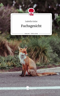 Fuchsgesicht. Life is a Story - story.one - Golze, Isabella