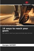 16 ways to reach your goals