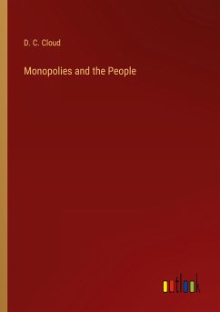 Monopolies and the People - Cloud, D. C.