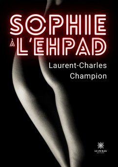 Sophie à l’EHPAD (eBook, ePUB) - Champion, Laurent-Charles