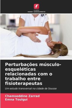 Perturbações músculo-esqueléticas relacionadas com o trabalho entre fisioterapeutas - ZARRAD, Chamseddine;Toulgui, Emna