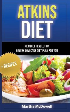 ATKINS DIET - NEW DIET REVOLUTION - 6 WEEK LOW CARB DIET PLAN FOR YOU + RECIPES - McDowell, Martha