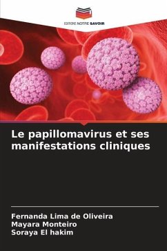 Le papillomavirus et ses manifestations cliniques - Lima de Oliveira, Fernanda;Monteiro, Mayara;El hakim, Soraya