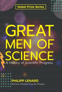 Great Men of Science A History of Scientific Progress - Lenard, Phillip