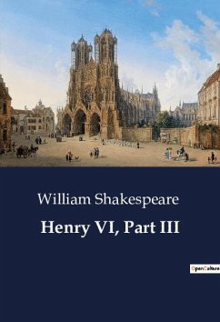 Henry VI, Part III - Shakespeare, William