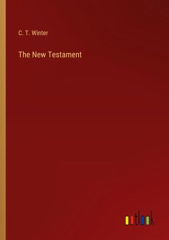The New Testament - Winter, C. T.