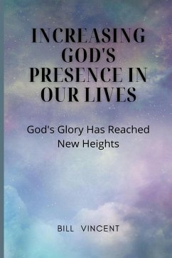 Increasing God's Presence in Our Lives - Vincent, Bill