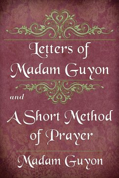 Letters of Madam Guyon and A Short Method of Prayer - Guyon, Madam