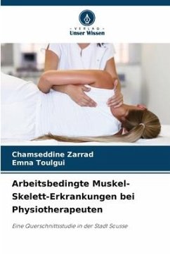 Arbeitsbedingte Muskel-Skelett-Erkrankungen bei Physiotherapeuten - ZARRAD, Chamseddine;Toulgui, Emna