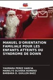 MANUEL D'ORIENTATION FAMILIALE POUR LES ENFANTS ATTEINTS DU SYNDROME DE DOWN