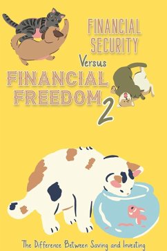 Cover Financial Security vs. Financial Freedom 2: The Difference Between Saving and Investing (eBook, ePUB)