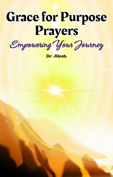 Grace for Purpose Prayers: Empowering Your Journey (Religion and Spirituality) (eBook, ePUB)
