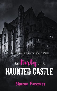 The Party At The Haunted Castle (eBook, ePUB) - Forester, Sharon